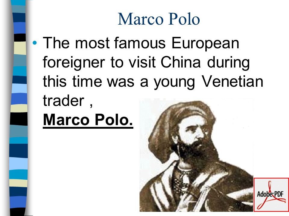 Marco Polo The most famous European foreigner to visit China during this time was a young Venetian trader , Marco Polo.