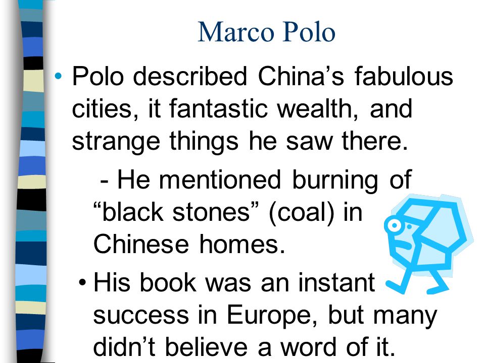 Marco Polo Polo described China’s fabulous cities, it fantastic wealth, and strange things he saw there.