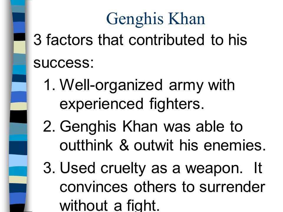 Genghis Khan 3 factors that contributed to his success: