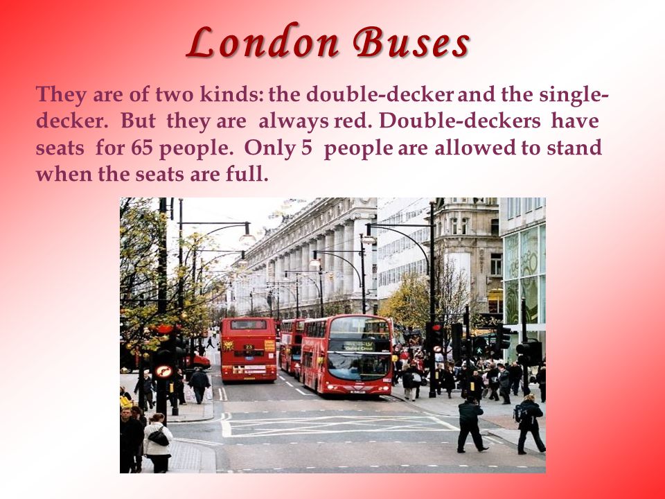 London Buses They are of two kinds: the double-decker and the single-