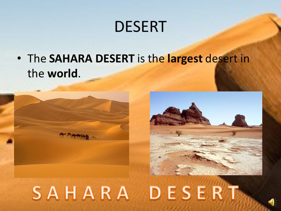 sahara desert,literally desertthe sahara desert is the largest desert in the world.