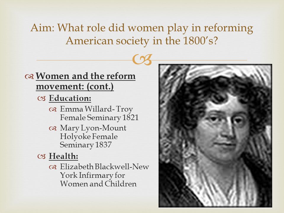 Aim: What role did women play in reforming American society in the 1800’s