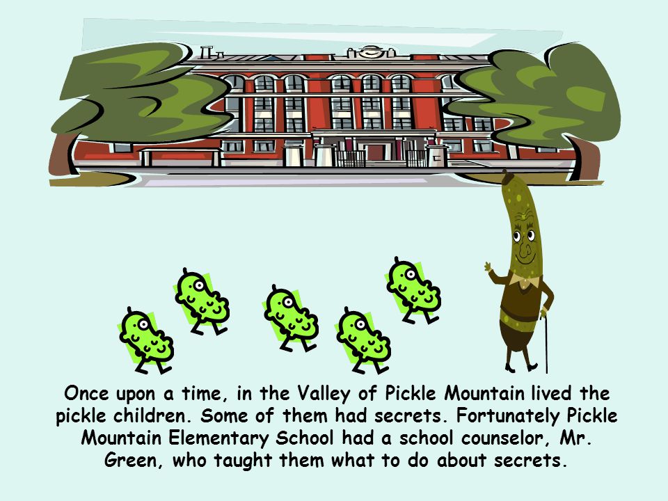 Once upon a time, in the Valley of Pickle Mountain lived the pickle children.