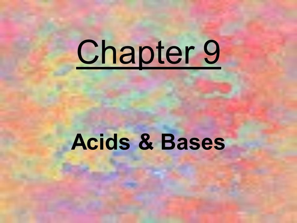 Chapter 9 Acids & Bases