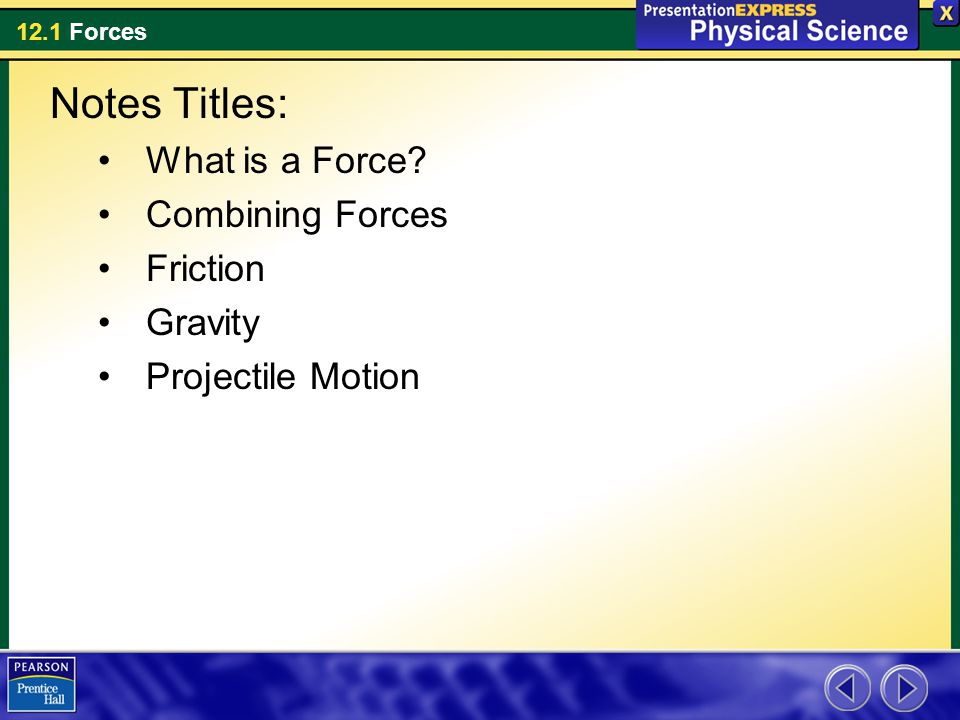Notes Titles: What is a Force Combining Forces Friction Gravity