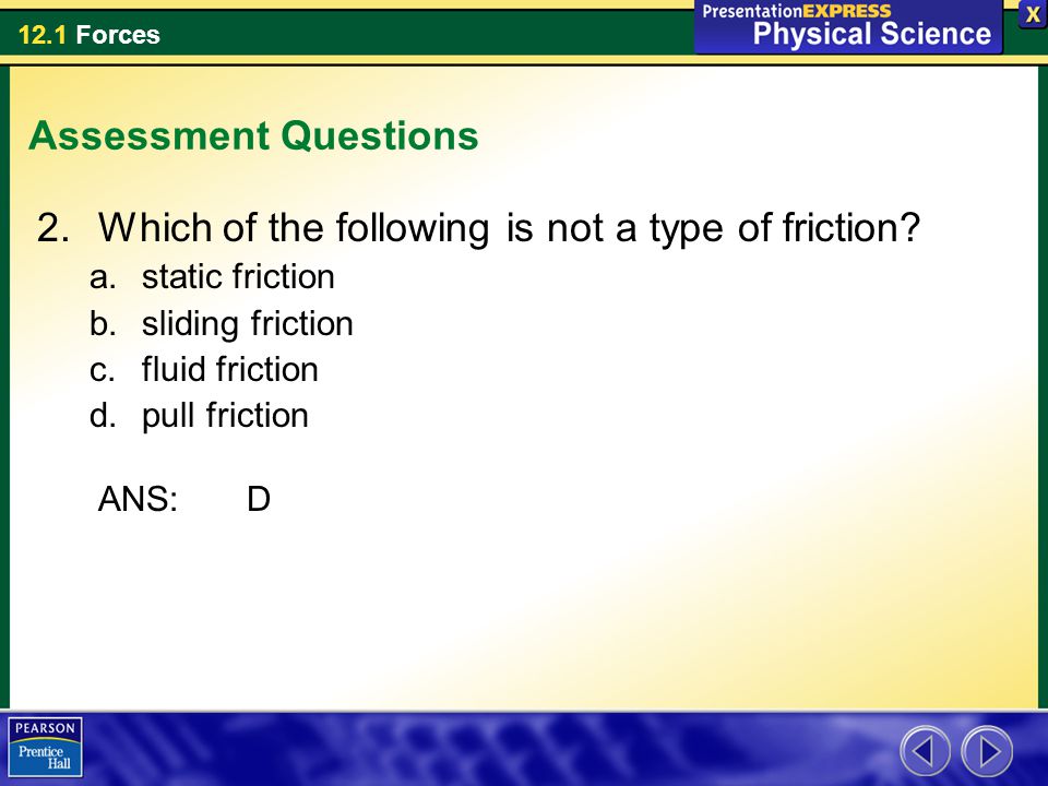 Which of the following is not a type of friction