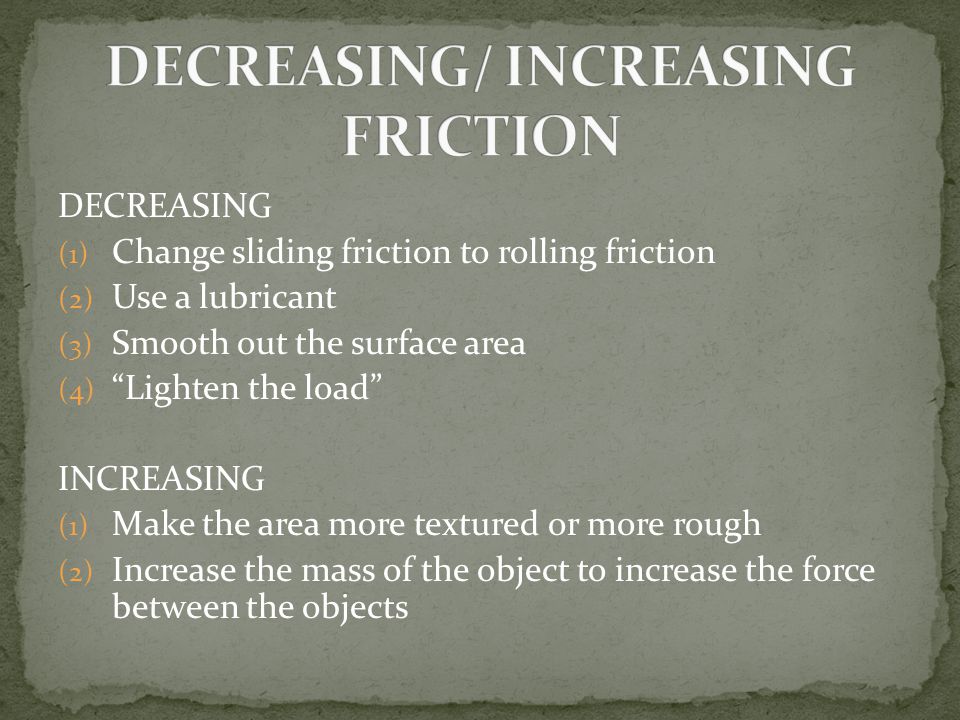 DECREASING/ INCREASING FRICTION