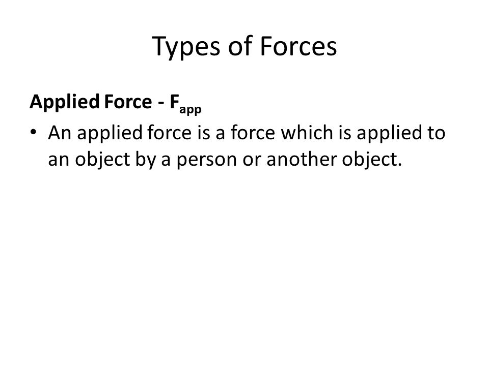 Types of Forces Applied Force - Fapp