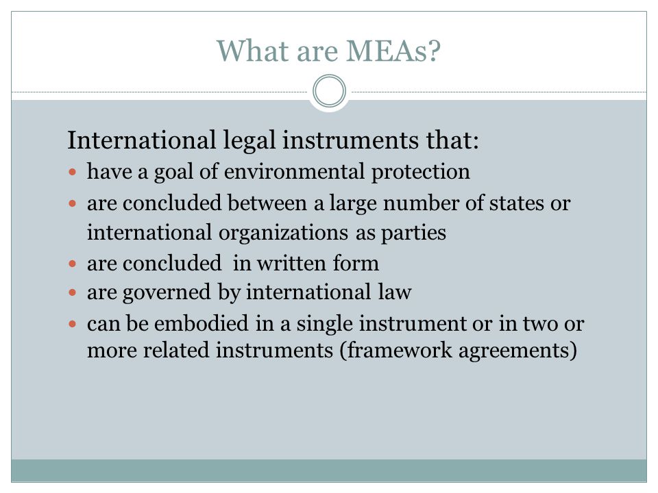 What are MEAs International legal instruments that: