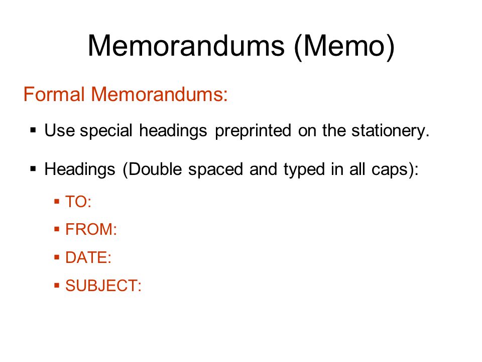 Memorandums (Memo) Formal Memorandums: