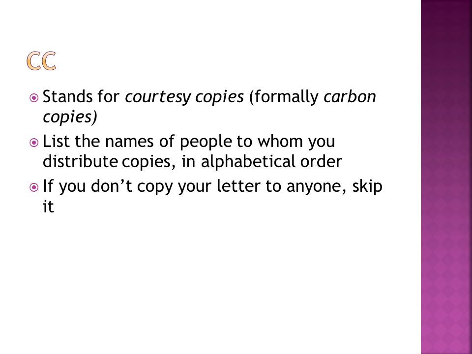 cc Stands for courtesy copies (formally carbon copies)