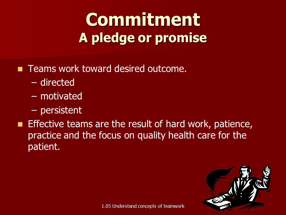 Commitment A pledge or promise