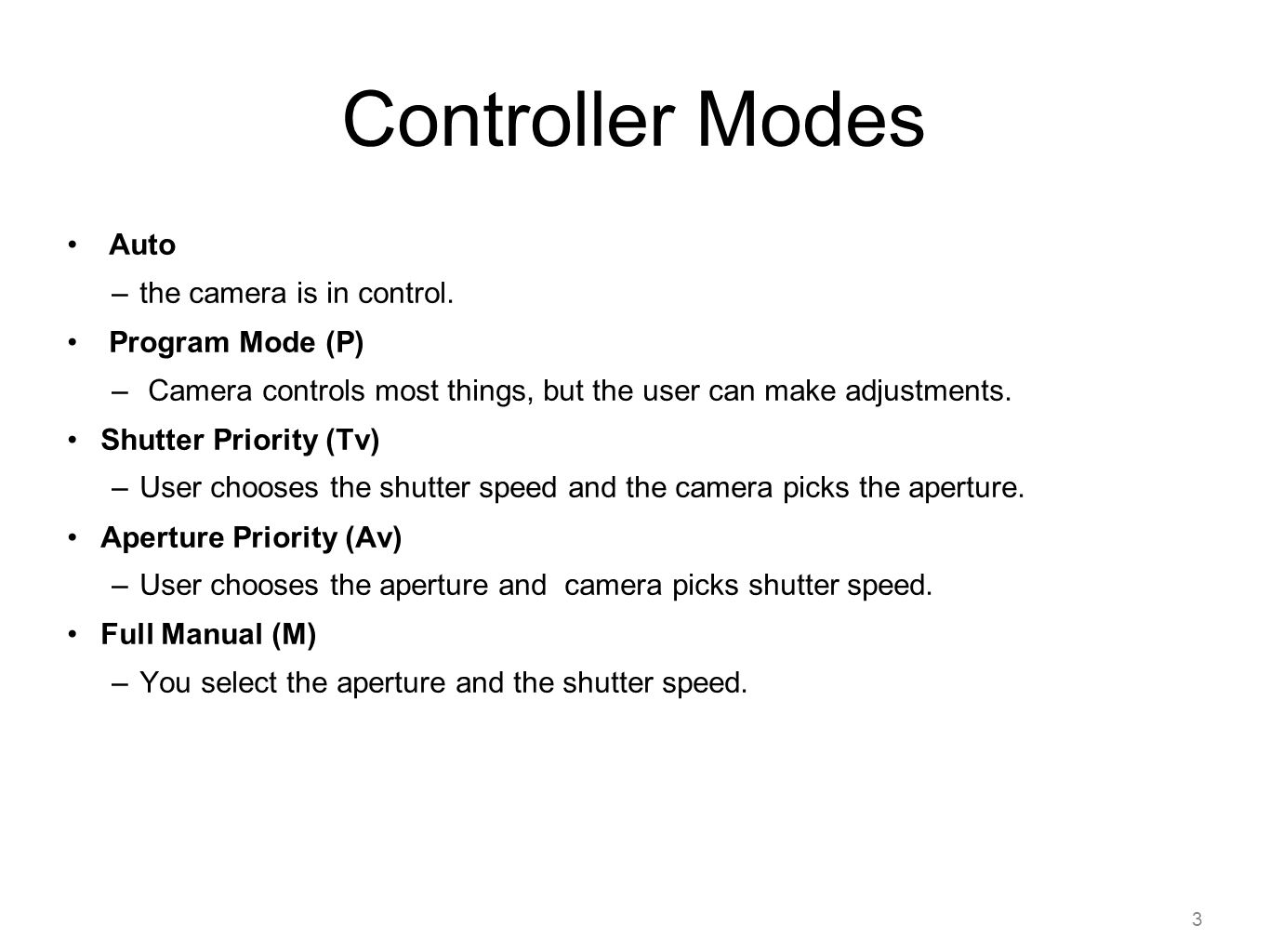 Controller Modes Auto the camera is in control. Program Mode (P)