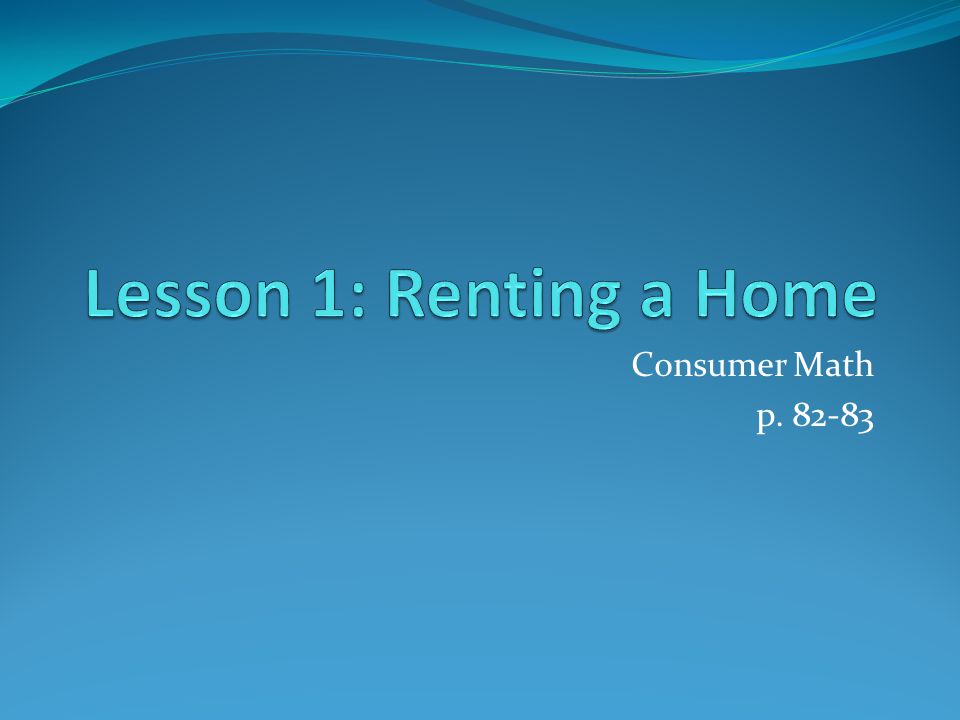 Lesson 1: Renting a Home Consumer Math p