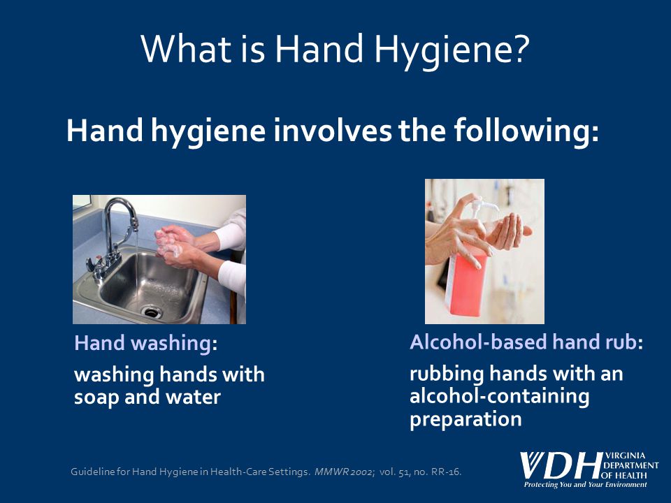 What is Hand Hygiene Hand hygiene involves the following: