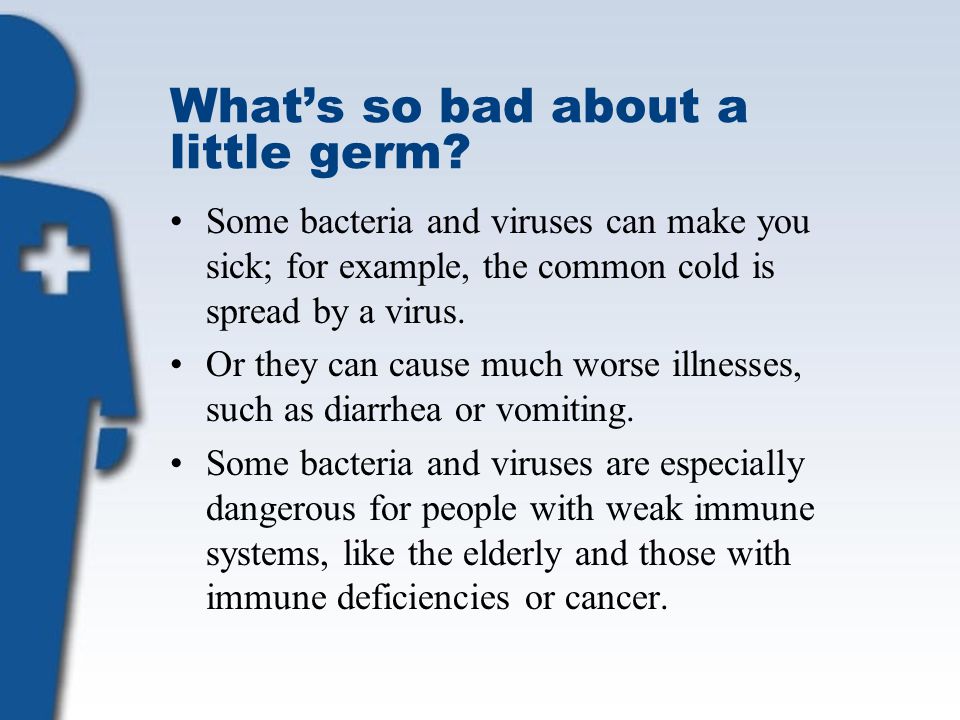 What’s so bad about a little germ