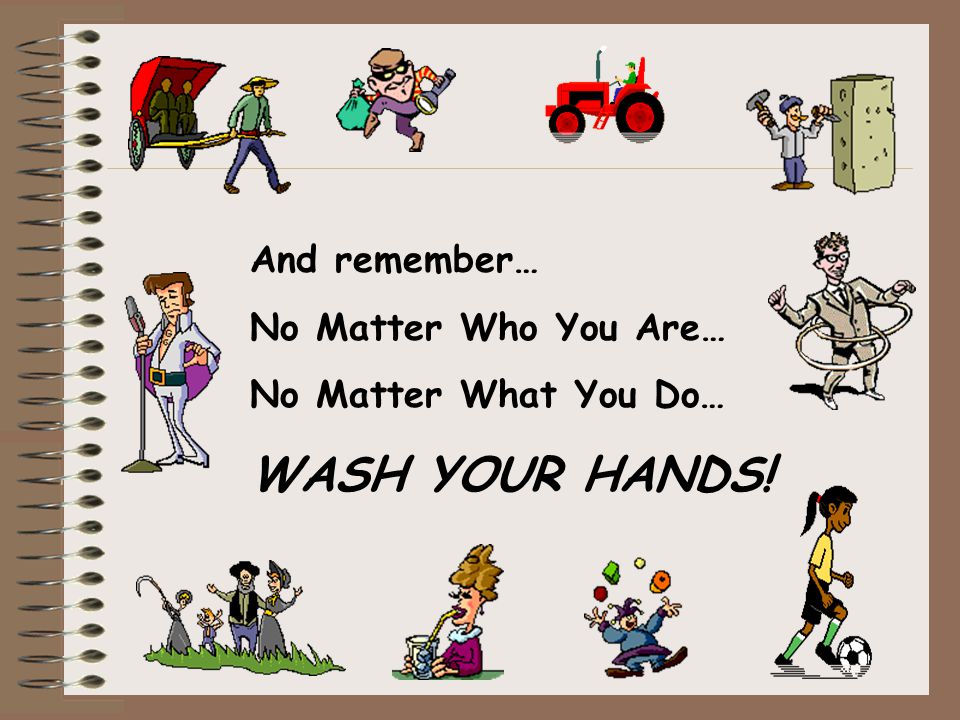 WASH YOUR HANDS! And remember… No Matter Who You Are…