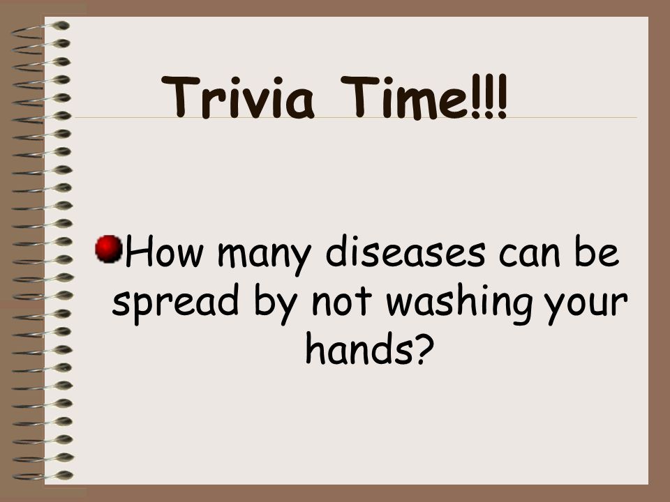 How many diseases can be spread by not washing your hands