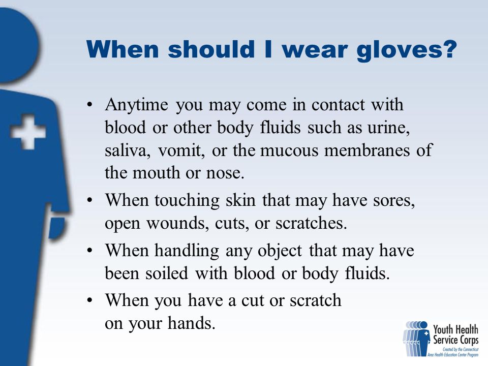 When should I wear gloves