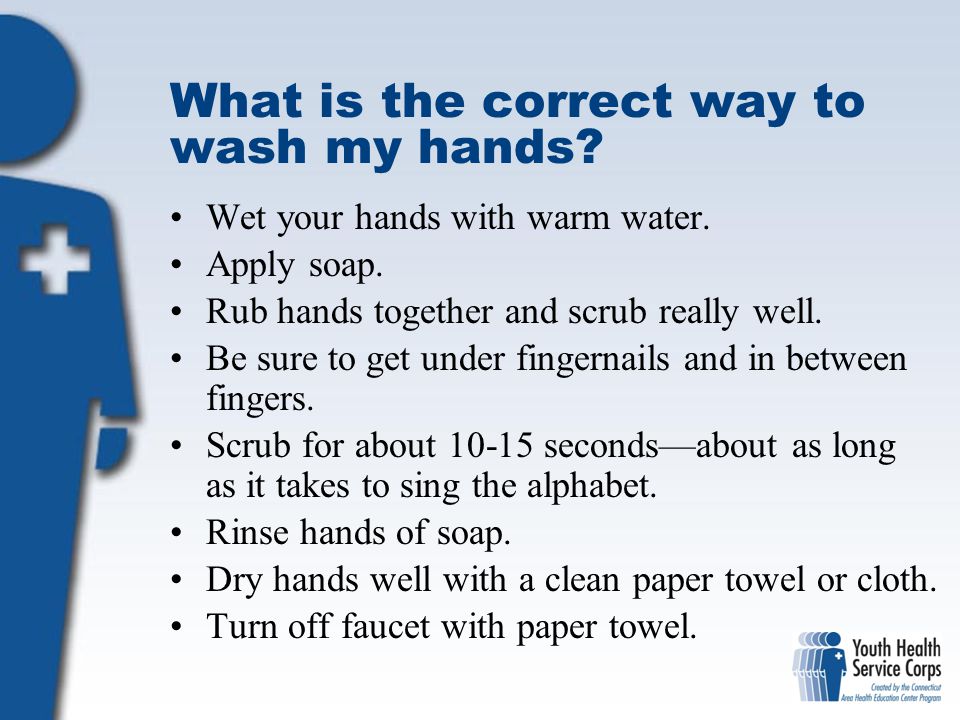 What is the correct way to wash my hands