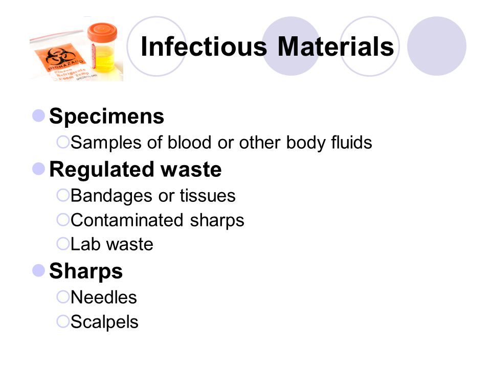 Infectious Materials Specimens Regulated waste Sharps