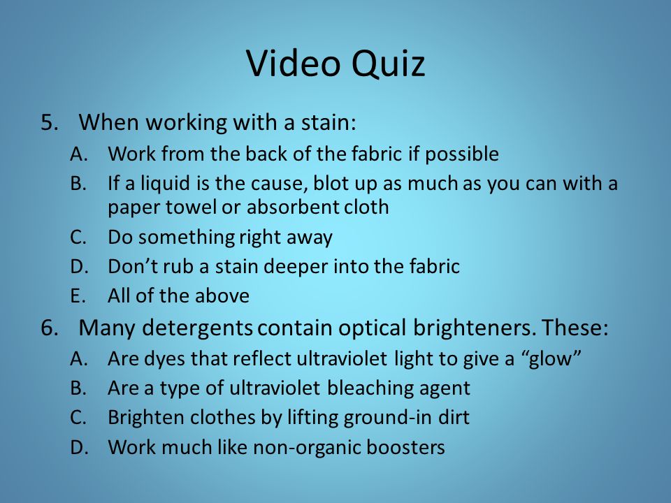 Video Quiz When working with a stain: