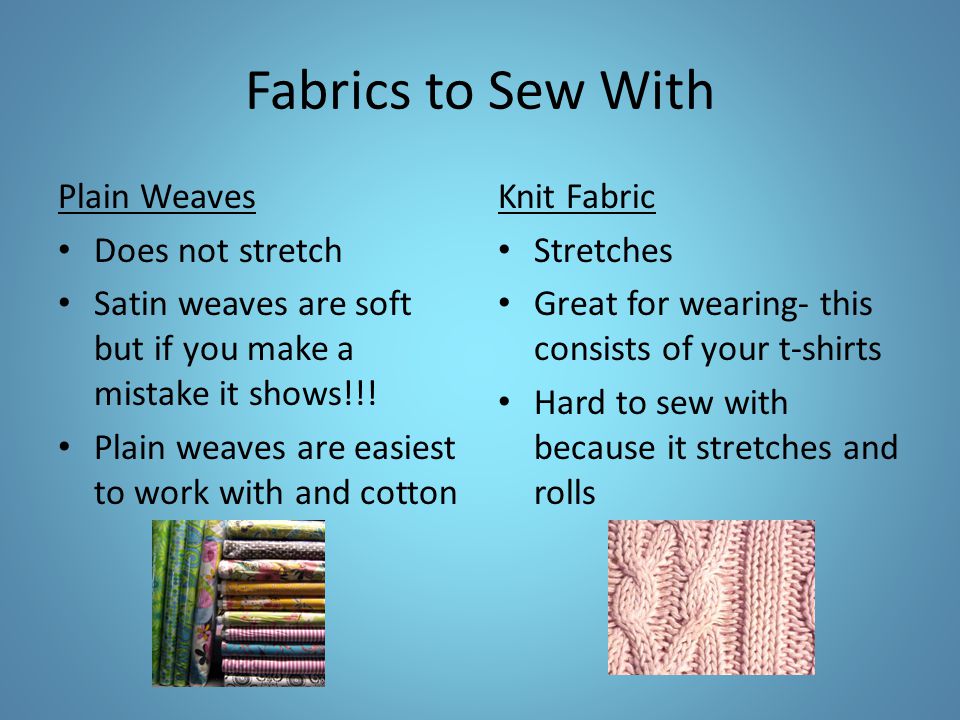Fabrics to Sew With Plain Weaves Does not stretch