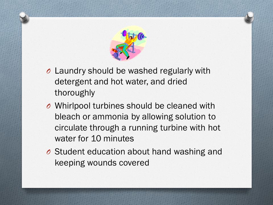 Laundry should be washed regularly with detergent and hot water, and dried thoroughly