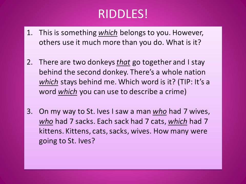 RIDDLES! : This is something which belongs to you. However, others use it much more than you do. What is it