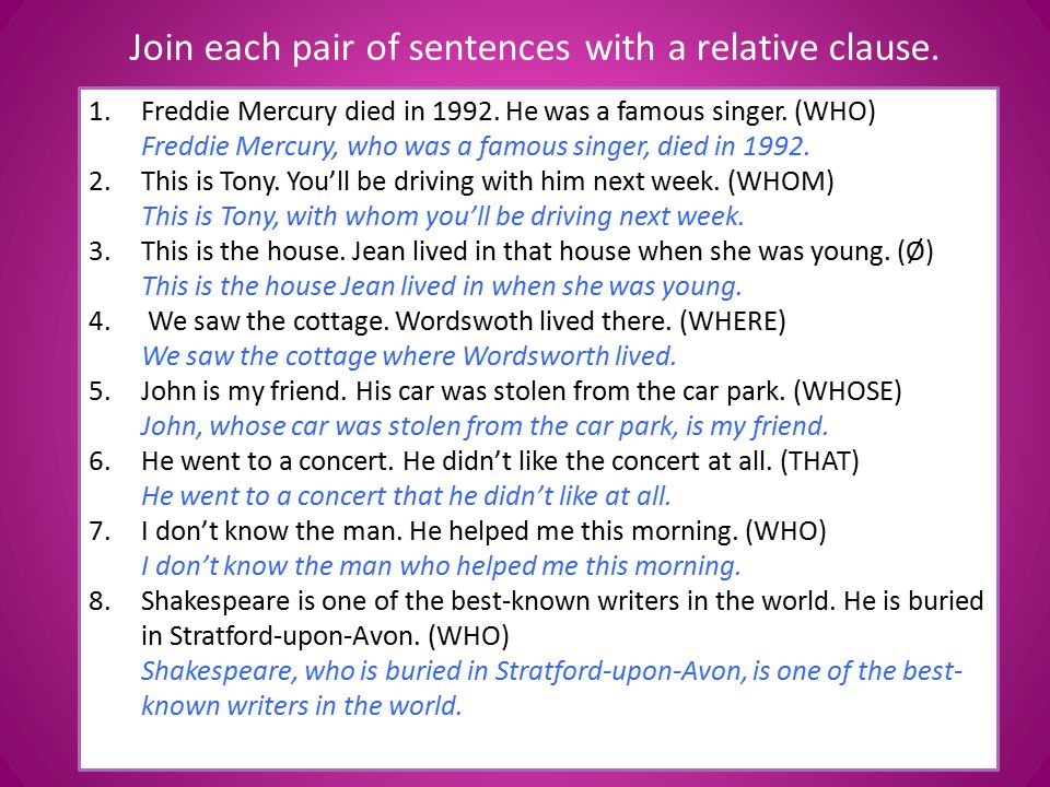 Join each pair of sentences with a relative clause.