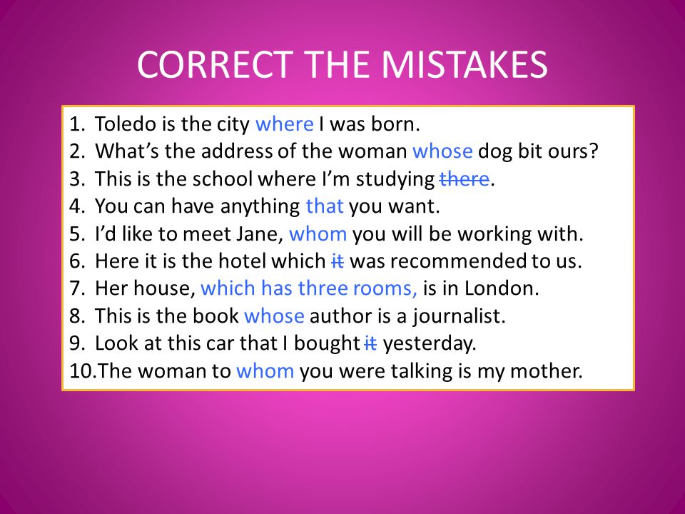 CORRECT THE MISTAKES Toledo is the city where I was born.