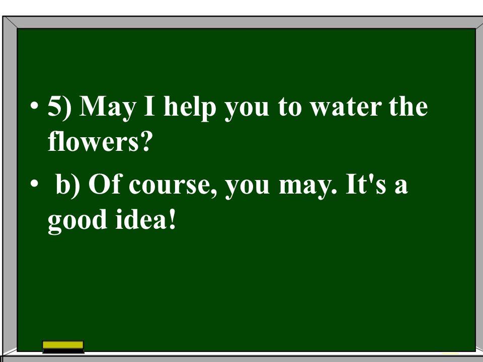 5) May I help you to water the flowers
