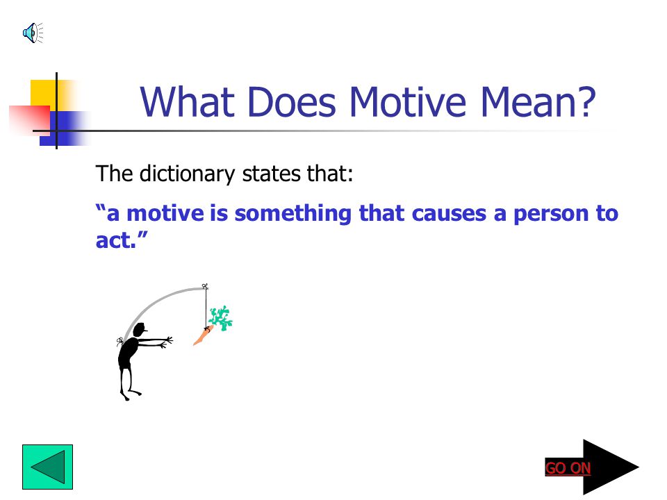 What Does Motive Mean The dictionary states that: