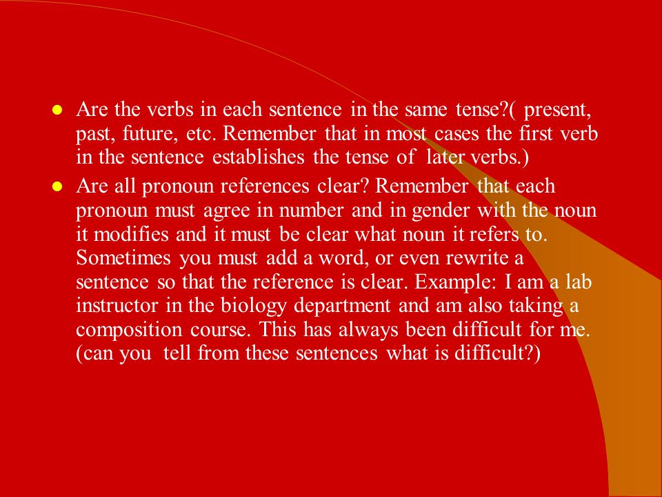 Are the verbs in each sentence in the same tense