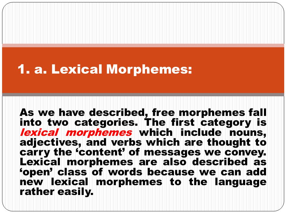 1. a. Lexical Morphemes: