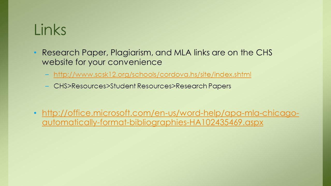 Links Research Paper, Plagiarism, and MLA links are on the CHS website for your convenience.