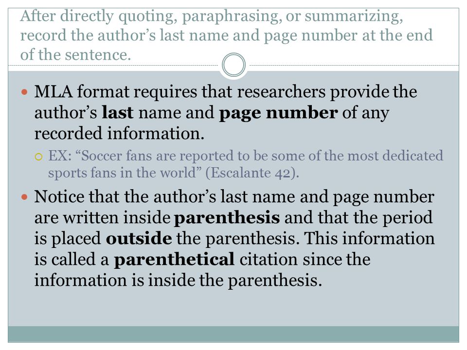 After directly quoting, paraphrasing, or summarizing, record the author’s last name and page number at the end of the sentence.
