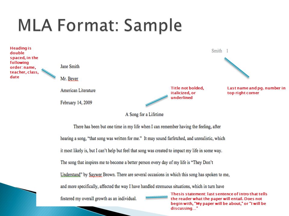 MLA Format: Sample Heading is double spaced, in the following order: name, teacher, class, date. Title not bolded, italicized, or underlined.