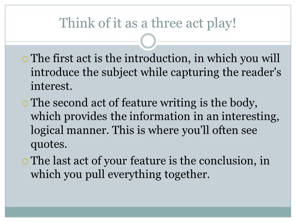 Think of it as a three act play!