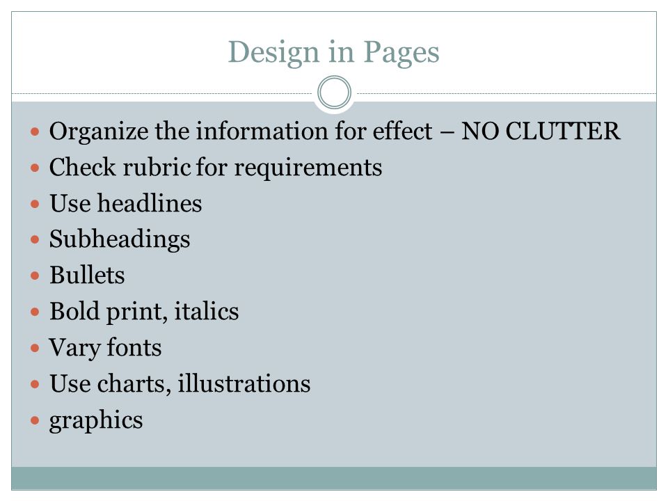 Design in Pages Organize the information for effect – NO CLUTTER