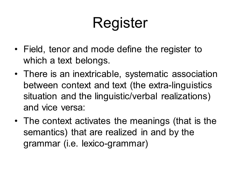 Register Field, tenor and mode define the register to which a text belongs.