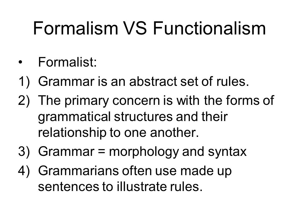 Formalism VS Functionalism