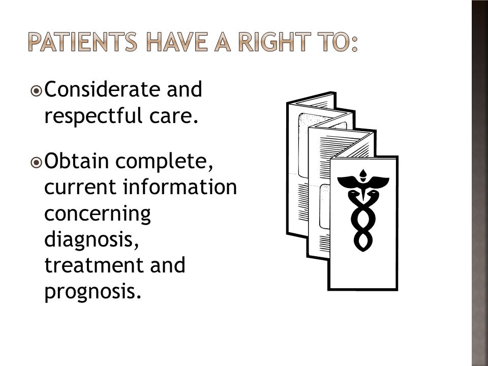 Patients have a right to: