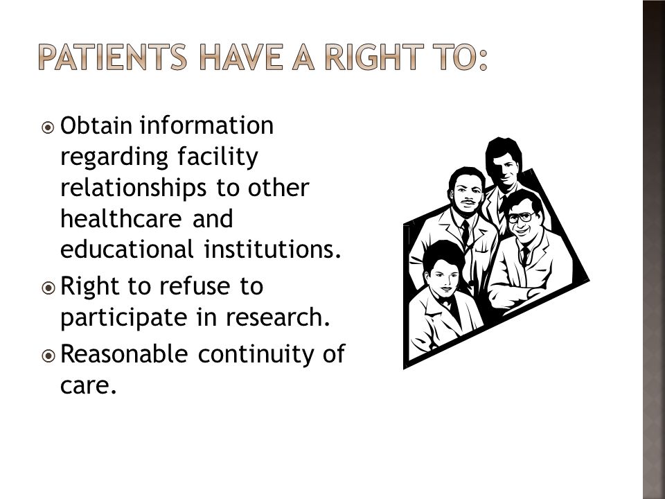 Patients have a right to:
