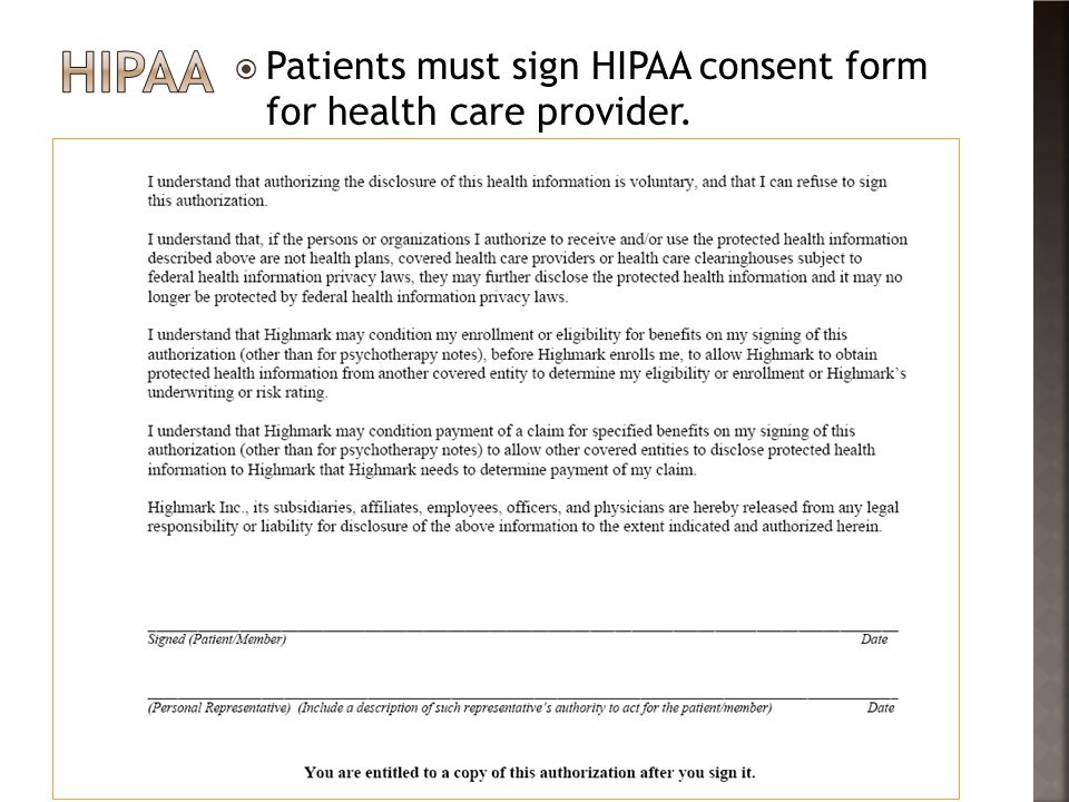 hipaa Patients must sign HIPAA consent form for health care provider.