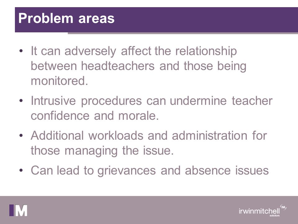 Problem areas It can adversely affect the relationship between headteachers and those being monitored.