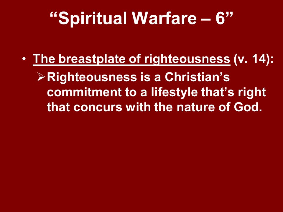 Spiritual Warfare – 6 The breastplate of righteousness (v. 14):