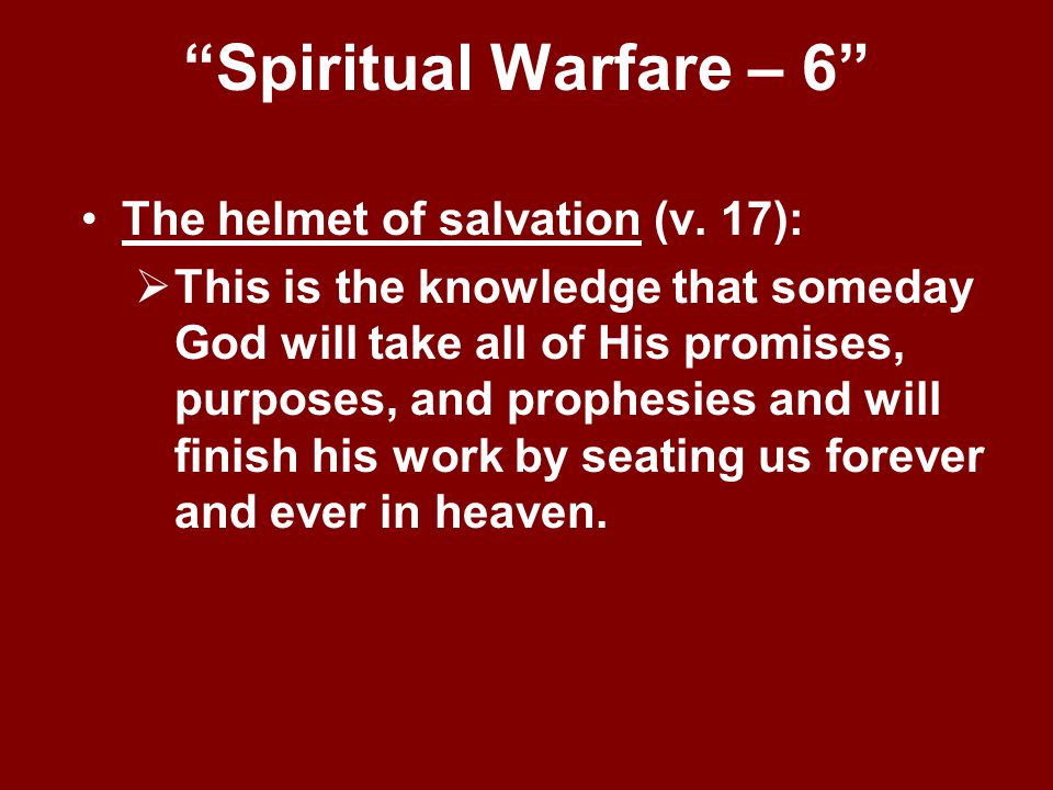 Spiritual Warfare – 6 The helmet of salvation (v. 17):