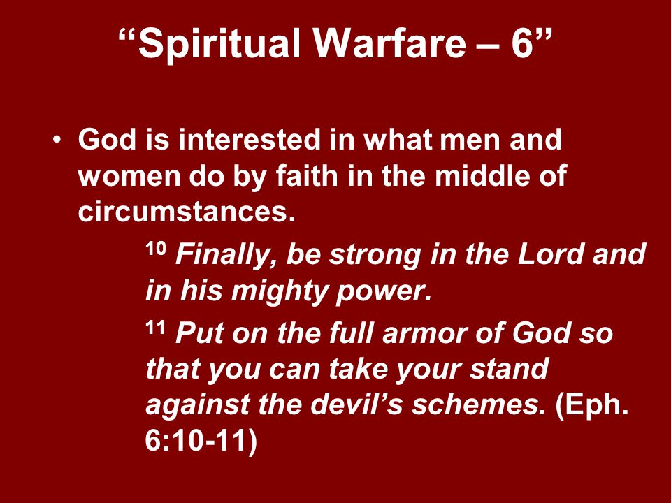Spiritual Warfare – 6 God is interested in what men and women do by faith in the middle of circumstances.