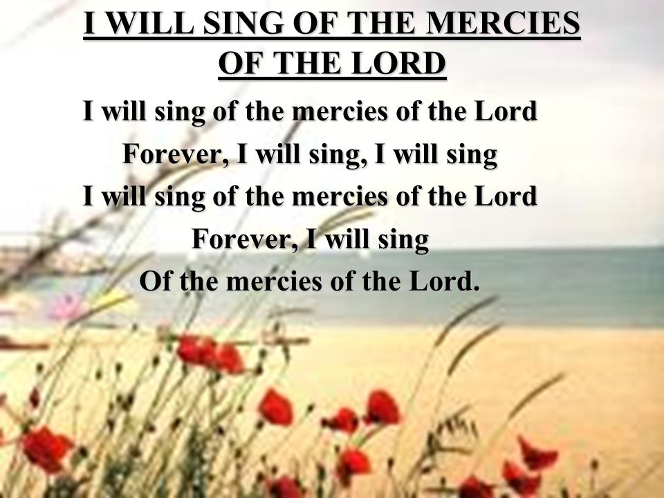 I WILL SING OF THE MERCIES OF THE LORD